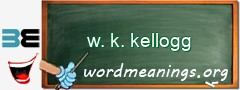 WordMeaning blackboard for w. k. kellogg